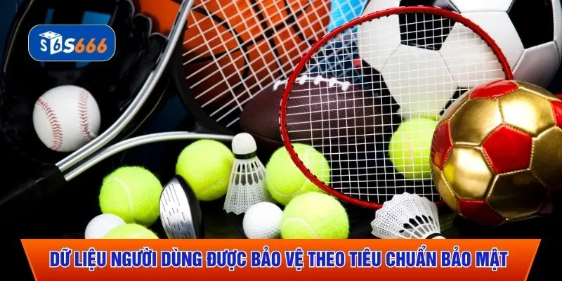 Dữ liệu người dùng được bảo vệ theo tiêu chuẩn bảo mật