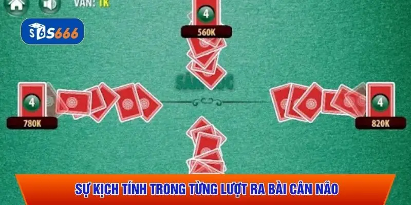 Sự kịch tính trong từng lượt ra bài cân não
